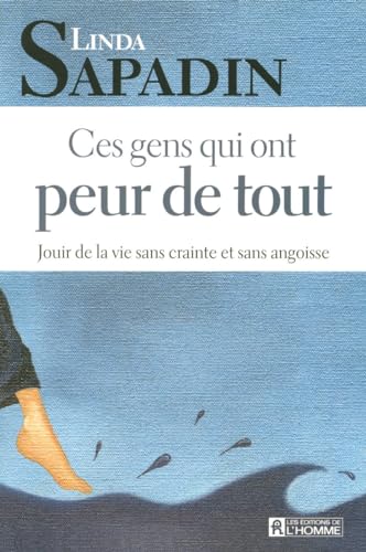 Stock image for Ces gens qui ont peur de tout : Jouir de la vie sans crainte et sans angoisse for sale by medimops