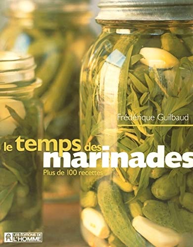 Stock image for Le temps des marinades: PLUS DE 100 RECETTES for sale by Better World Books