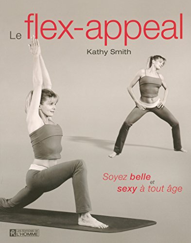 Beispielbild fr Le Flex-appeal : Soyez Belle Et Sexy  Tout ge zum Verkauf von RECYCLIVRE