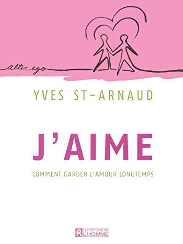 Stock image for J'aime - Comment garder l'amour longtemps for sale by GF Books, Inc.