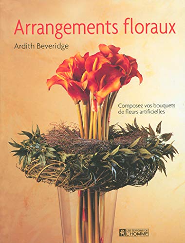 Beispielbild fr Arrangements floraux : Composez vos bouquets de fleurs artificielles zum Verkauf von Ammareal