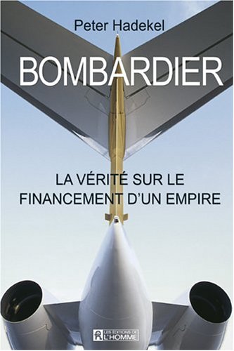 Beispielbild fr Bombardier : La Verite sur le Financement d'un Empire zum Verkauf von Better World Books