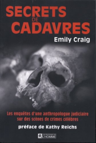 Stock image for Secrets De Cadavres: Les Enque^tes D'une Anthropologue Judiciaire Sur Des Sce`nes De Crimes CeÂ le`bres for sale by ThriftBooks-Atlanta