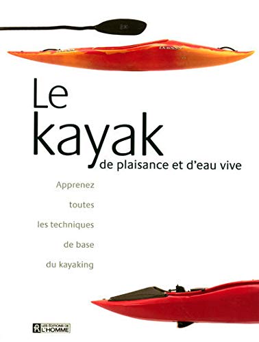 9782761921220: KAYAK PLAISANCE ET D EAU VIVE (French Edition)