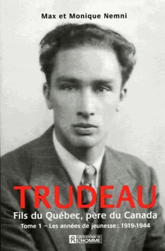 Beispielbild fr Trudeau, Fils du Qubec, Pre du Canada , Tome 1, Les annees de jeunesse: 1919 - 1944 zum Verkauf von Montreal Books