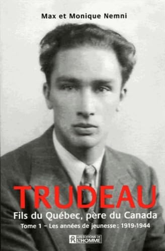 Stock image for Trudeau - Fils du Qu bec, p re du Canada: TOME 1 LES ANN ES DE JEUNESSE 1919-1944 for sale by ThriftBooks-Dallas