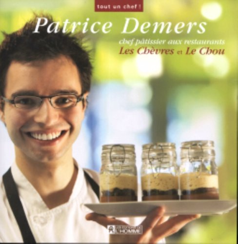 Stock image for Patrice Demers, Chef Pâtissier Aux Restaurants Les Ch vres Et Le Chou for sale by ThriftBooks-Dallas