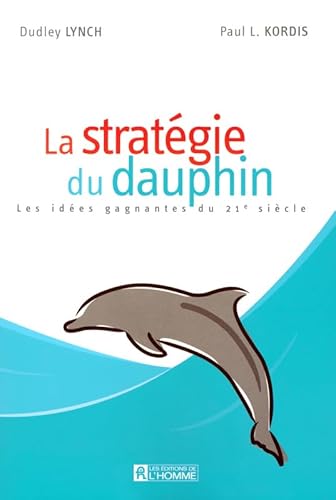 Beispielbild fr La stratgie du dauphin : Les ides gagnantes du 21e sicle zum Verkauf von medimops