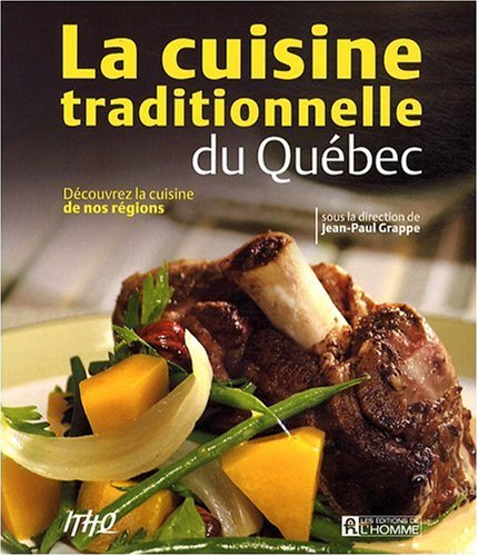 Beispielbild fr La cuisine traditionnelle du Qubec : Dcouvrez la cuisine de nos rgions zum Verkauf von medimops