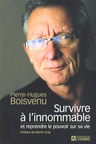 Beispielbild fr Survivre  l'innommable: Et reprendre le pouvoir sur la vie Boisvenu, Pierre-Hugues zum Verkauf von Aragon Books Canada