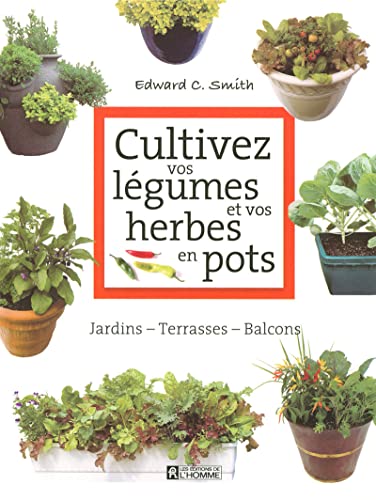 

Cultivez vos légumes et vos herbes en pots