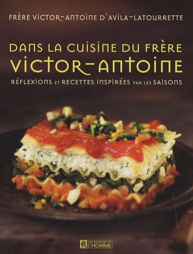 Stock image for Dans la cuisine du frre Victor-Antoine : Rflexions et recettes inspires par les saisons for sale by Better World Books