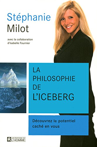 Imagen de archivo de La philosophie de l'iceberg : Dcouvrez le potentiel cach en vous a la venta por Better World Books