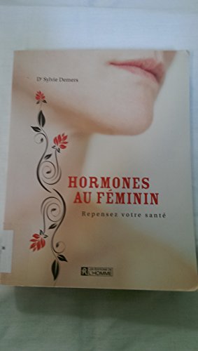 Imagen de archivo de Hormones au Feminin Repensez Votre Sante a la venta por ThriftBooks-Atlanta