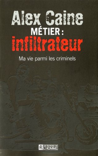 Beispielbild fr Metier Inflitrateur Ma Vie Parmi les Criminels (French Edition) zum Verkauf von Better World Books