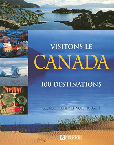 Beispielbild fr Visitons le Canada : 100 destinations zum Verkauf von medimops