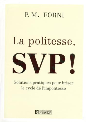 9782761925693: LA POLITESSE, SVP - SOLUTIONS PRATIQUES POUR BRISER LE CYCLE DE L'IMPOLITESSE