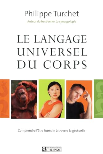 Imagen de archivo de langage universel du corps: Comprendre l'tre humain  travers la gestuelle Turchet, Philippe a la venta por Aragon Books Canada