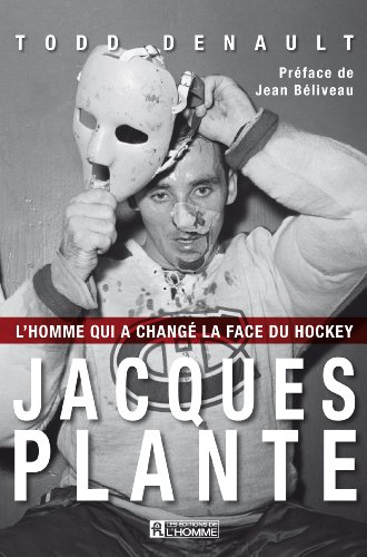 Jacques Plante : L'homme qui a changé la face du hockey