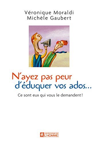 Stock image for N'ayez Pas Peur D'duquer Vos Ados : Ce Sont Eux Qui Nous le Demandent for sale by Better World Books Ltd