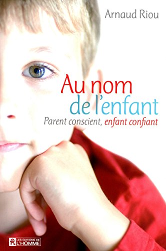 Stock image for Au Nom De L'enfant : Parents Conscients, Enfants Confiants for sale by RECYCLIVRE