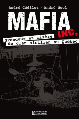 Beispielbild fr Mafia Inc : Grandeur et Misre du Clan Sicilien Au Qubec zum Verkauf von Better World Books