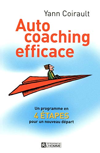 Imagen de archivo de Autocoaching Efficace : Un Programme en 4 tapes Pour Russir Sa Vie a la venta por Better World Books