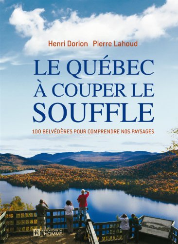 Beispielbild fr Le Quebec a Couper le Souffle: 100 Belvederes pour Comprendre zum Verkauf von medimops