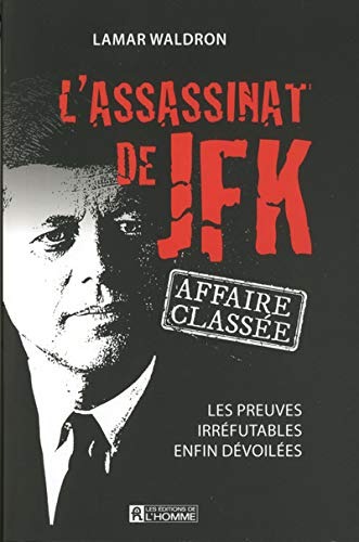 Beispielbild fr L'assassinat de JFK : Affaire Classe : Les Preuves les Plus Probantes Enfin Dvoiles zum Verkauf von Better World Books