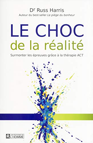 9782761932196: Le choc de la ralit: Surmonter les preuves grce  la thrapie ACT