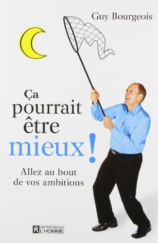 9782761933193: Ca pourrait etre mieux! : aller au bout de ses ambitions