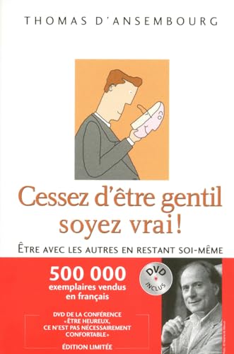 Beispielbild fr Cessez d'tre gentil soyez vrai ! : Etre avec les autres en restant soi-mme (1DVD inclus) zum Verkauf von medimops