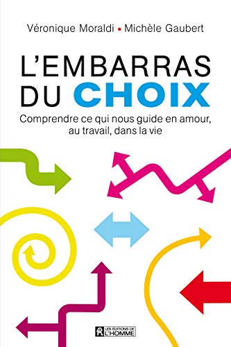 9782761934435: L'embarras du choix: Comprendre ce qui nous guide en amour, au travail, dans la vie