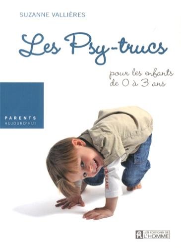 Beispielbild fr Les psy-trucs pour les enfants de 0  3 ans (Parents Aujourd'hui) (French Edition) zum Verkauf von Better World Books Ltd