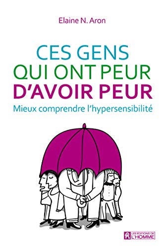 9782761936293: Ces gens qui ont peur d'avoir peur: Mieux comprendre l'hypersensibilit