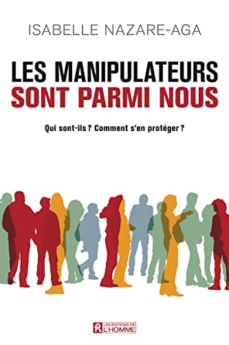 Beispielbild fr Les Manipulateurs Sont Parmi Nous : Qui Sont-ils? Comment S'en Protger? zum Verkauf von RECYCLIVRE
