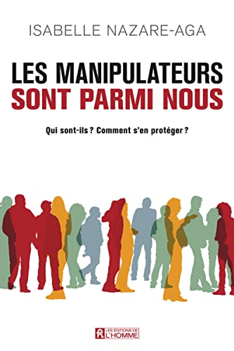 Stock image for Les Manipulateurs Sont Parmi Nous : Qui Sont-ils? Comment S'en Protger? for sale by RECYCLIVRE