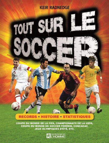 Beispielbild fr Tout Sur le Soccer : Records, Histoire, Statistiques zum Verkauf von Better World Books