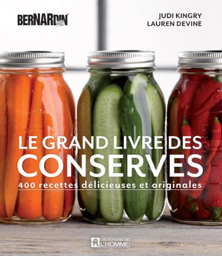 Stock image for Grand livre des conserves Bernardin : 400 recettes dlicieuses et originales(Le) for sale by GF Books, Inc.