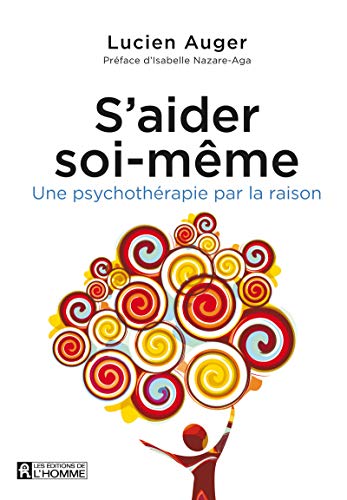 9782761937405: S'aider soi-mme: Une psychothrapie par la raison