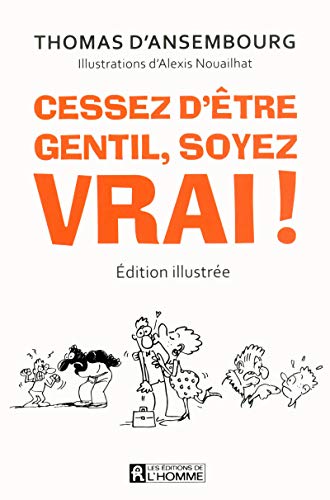 Beispielbild fr Cessez d'être gentil, soyez vrai! (edition illustree): Edition illustr e zum Verkauf von WorldofBooks