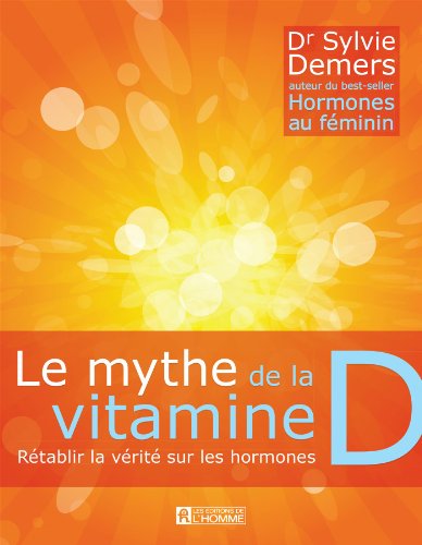 Stock image for Le mythe de la vitamine D: Rtablir la vrit sur les hormones for sale by Books Unplugged