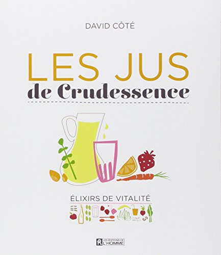 Beispielbild fr Les Jus de Crudessence zum Verkauf von Librairie Pic de la Mirandole