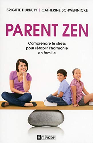 9782761940603: Parent zen: Comprendre le stress pour rtablir l'harmonie en famille