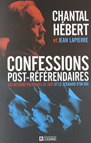 Stock image for Confessions Post-Rfrendaires : Les Acteurs Politiques de 1995 et le Scnario D'un Oui for sale by Better World Books