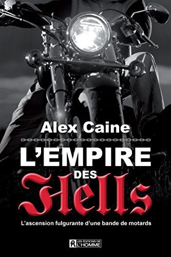 Beispielbild fr L'empire des Hells : L'ascension fulgurante d'une bande de motards zum Verkauf von medimops