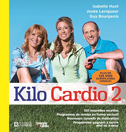 9782761941891: Kilo cardio v. 02 150 nouvelles recettes, programme de remise en