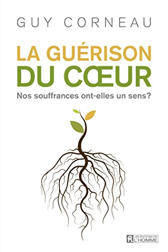 9782761947282: La guerison du coeur : nos souffrances ont-elles un sens?