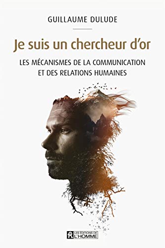 Stock image for Je Suis Un Chercheur d'Or: Les Me?canismes de la Communication Et Des Relations Humaines for sale by ThriftBooks-Atlanta