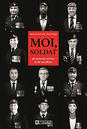 Stock image for Moi, soldat : 30 rcits de service et de sacrifices for sale by Books Unplugged